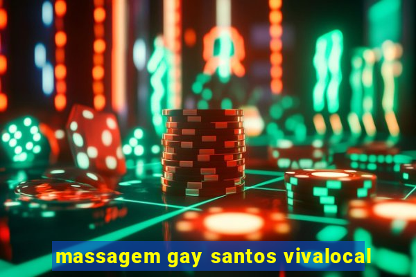 massagem gay santos vivalocal